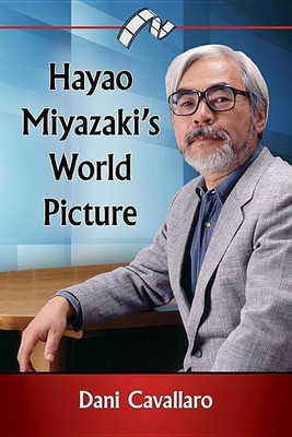 Hayao Miyazaki's World Picture(English, Paperback, Cavallaro Dani)
