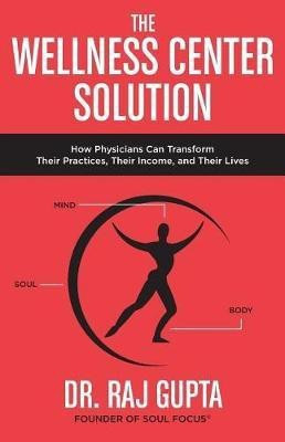 The Wellness Center Solution(English, Paperback, Gupta Raj)