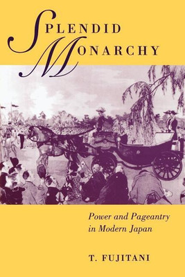 Splendid Monarchy(English, Paperback, Fujitani Takashi)