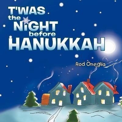 T'Was the Night Before Hanukkah(English, Paperback, Oneglia Rod)