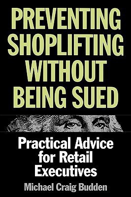 Preventing Shoplifting Without Being Sued(English, Hardcover, Budden Michael C.)