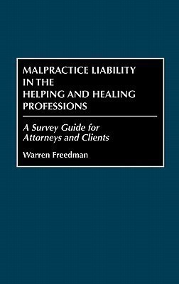 Malpractice Liability in the Helping and Healing Professions(English, Hardcover, Freedman Warren)