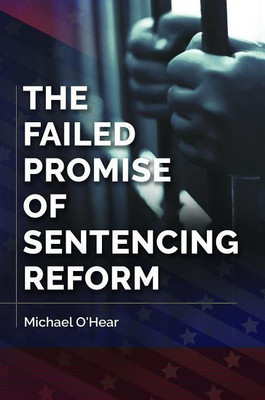 The Failed Promise of Sentencing Reform(English, Hardcover, O'Hear Michael)