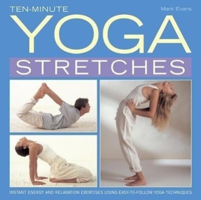 Ten-minute Yoga Stretches(English, Hardcover, Evans Mark)