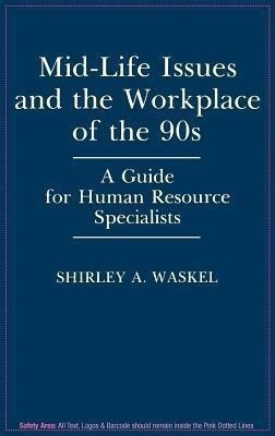 Mid-Life Issues and the Workplace of the 90s(English, Hardcover, Waskel Shirley)