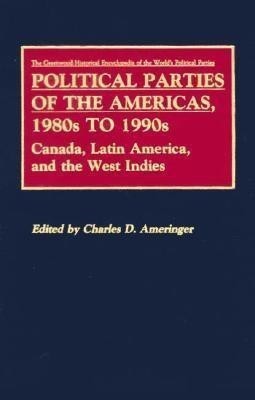 Political Parties of the Americas, 1980s to 1990s(English, Hardcover, Ameringer Charles)