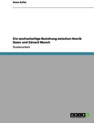 Die wechselseitige Beziehung zwischen Henrik Ibsen und Edvard Munch(German, Paperback, Keller Anna Rec Rec)