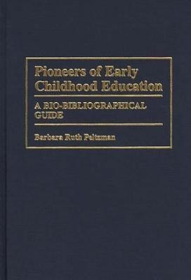 Pioneers of Early Childhood Education(English, Hardcover, Peltzman Barbara)