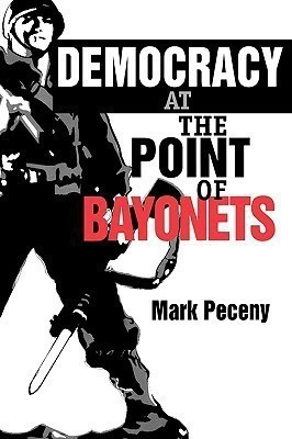 Democracy at the Point of Bayonets(English, Paperback, Peceny Mark)