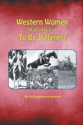 Western Women Who Dared to Be Different(English, Paperback, Woerner Gail Hughbanks)