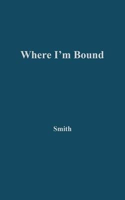 Where I'm Bound(English, Hardcover, Smith Sidonie)