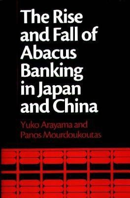 The Rise and Fall of Abacus Banking in Japan and China(English, Hardcover, Arayama Yuko)