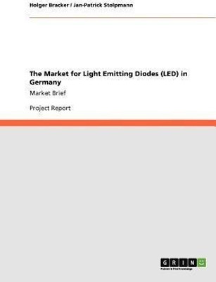 The Market for Light Emitting Diodes (LED) in Germany(English, Paperback, Stolpmann Jan-Patrick)
