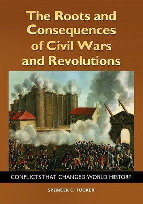 The Roots and Consequences of Civil Wars and Revolutions(English, Hardcover, Tucker Spencer C.)