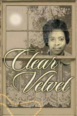 Clear Velvet(English, Paperback, Rogers-Grantham Mary)