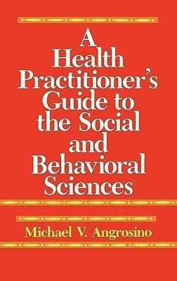 A Health Practitioner's Guide to the Social and Behavioral Sciences(English, Hardcover, Angrosino Michael V.)