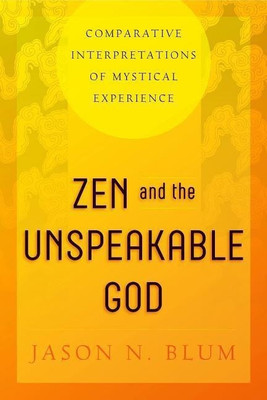 Zen and the Unspeakable God(English, Paperback, Blum Jason N.)