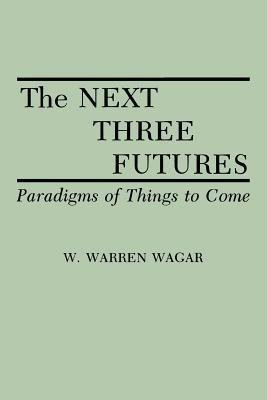 The Next Three Futures(English, Paperback, Wagar W. Warren)