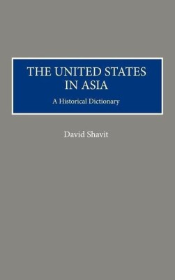 The United States in Asia(English, Hardcover, Shavit David)