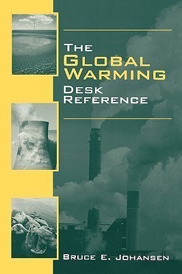 The Global Warming Desk Reference(English, Hardcover, Johansen Bruce E. Ph.D.)