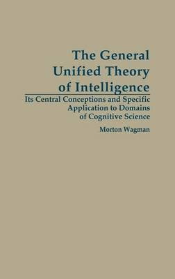 The General Unified Theory of Intelligence(English, Hardcover, Wagman Morton)
