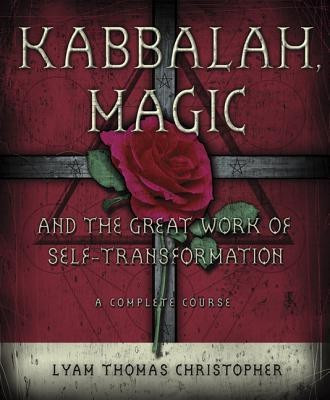 Kabbalah, Magic and the Great Work of Self-transformation(English, Paperback, Christopher Lyam Thomas)
