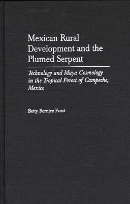 Mexican Rural Development and the Plumed Serpent(English, Hardcover, Faust Betty Bernice)