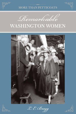 More Than Petticoats: Remarkable Washington Women(English, Electronic book text, Bragg Lynn)