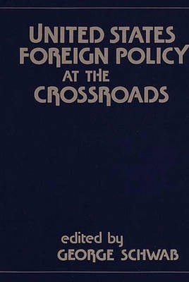 United States Foreign Policy at the Crossroads(English, Hardcover, Schwab George)