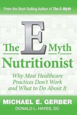 The E-Myth Nutritionist(English, Hardcover, Gerber Michael E)