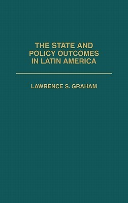 The State and Policy Outcomes in Latin America(English, Hardcover, Graham Lawrence)