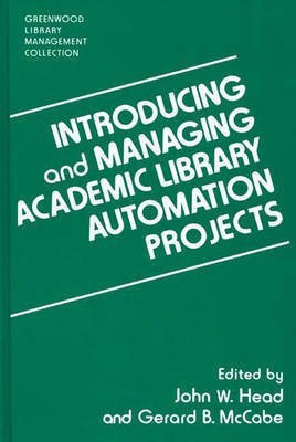 Introducing and Managing Academic Library Automation Projects(English, Hardcover, Head John W.)