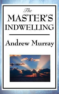 The Master's Indwelling(English, Hardcover, Murray Andrew)
