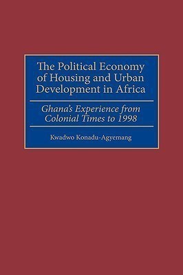 The Political Economy of Housing and Urban Development in Africa(English, Hardcover, Konadu-Agyemang Kwadwo)