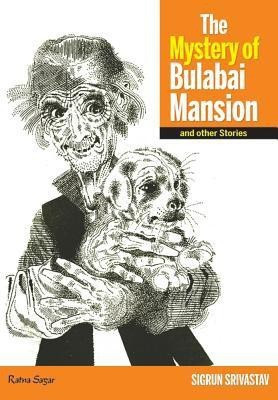 The Mystery of Bulabai Mansion and Other Stories(English, Paperback, Srivastav Sigrun)