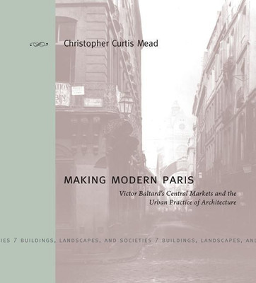 Making Modern Paris(English, Hardcover, Mead Christopher Curtis)