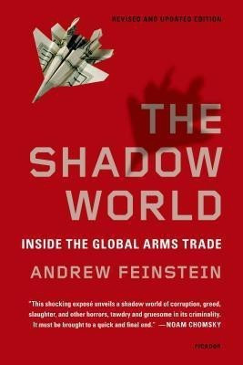 The Shadow World(English, Paperback, Feinstein Andrew)