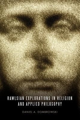 Rawlsian Explorations in Religion and Applied Philosophy(English, Paperback, Dombrowski Daniel A.)