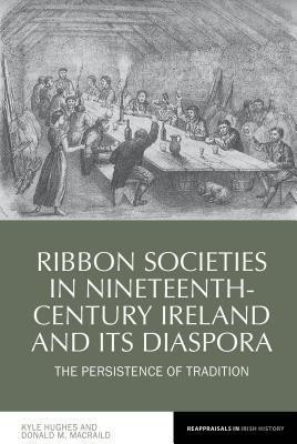 Ribbon Societies in Nineteenth-Century Ireland and its Diaspora(English, Hardcover, Hughes Kyle)