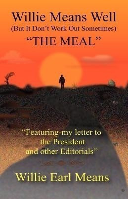 Willie Means Well (But It Don't Work Out Sometimes) the Meal(English, Paperback, Means Willie Earl)