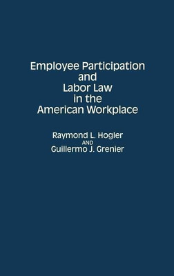 Employee Participation and Labor Law in the American Workplace(English, Hardcover, Grenier Guillermo J.)