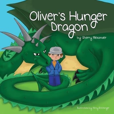 Oliver's Hunger Dragon(English, Paperback, Alexander Sherry)