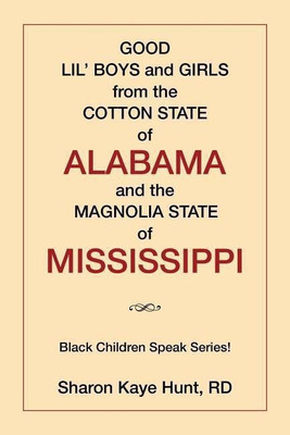 Good Lil' Boys and Girls from the Cotton State of Alabama and the Magnolia State of Mississippi(English, Paperback, Hunt Sharon)