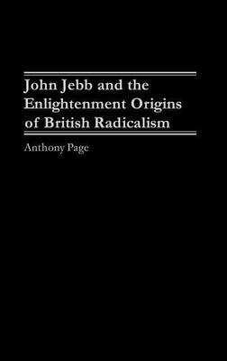 John Jebb and the Enlightenment Origins of British Radicalism(English, Hardcover, Page Anthony)