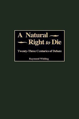 A Natural Right to Die(English, Hardcover, Whiting Raymond A.)