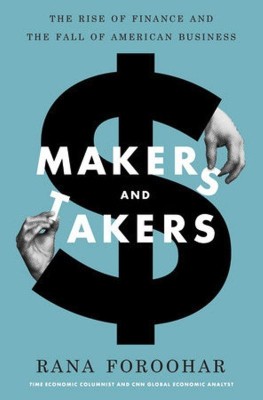 Makers and Takers(English, Hardcover, Foroohar Rana)