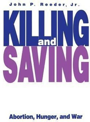 Killing and Saving(English, Paperback, Reeder John P. J R.)