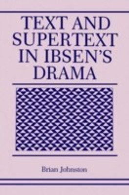 Text and Supertext in Ibsen's Drama(English, Paperback, Johnston Brian)