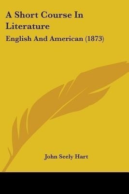A Short Course In Literature(English, Paperback, Hart John Seely)