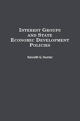 Interest Groups and State Economic Development Policies(English, Hardcover, Hunter Kennith G.)